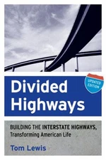 Divided Highways : Building the Interstate Highways, Transforming