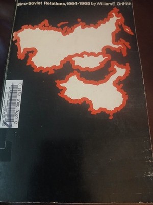 Sino-Soviet Relations 1964-1965 William E. Griffith 1967 MIT Press