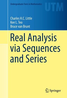 Real Analysis via Sequences and Series by Little