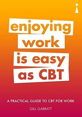 A Practical Guide to CBT for Work: Enjoying Work Is Easy as CBT 