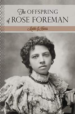 The Offspring of Rose Foreman by Mable J. Harris (Paperback, 2013)