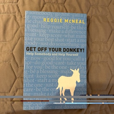 Get Off Your Donkey!: Help Somebody and Help Yourself by Reggie McNeal: New