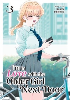 Im in Love with the Older Girl Next Door Vol. 3 by Koume Fujichika PAPERBACK