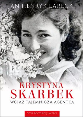 9788367927567 Krystyna Skarbek. Wciąż tajemnicza agentka Rytm Oficyna Wydawnicza