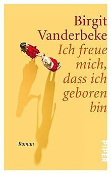 Ich freue mich, dass ich geboren bin: Roman von Vanderbe... | Buch | Zustand gut