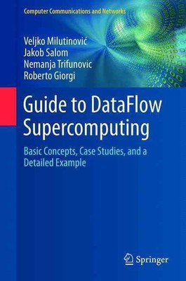 Guide to DataFlow Supercomputing: Basic Concepts, Case Studies, and a Detailed E