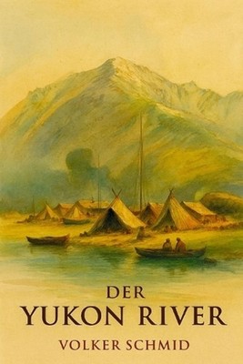 Der Yukon by Volker Rudolf Schmid (German) Paperback Book