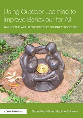 Using Outdoor Learning to Improve Behaviour for All, Rockliff 9781138942882**