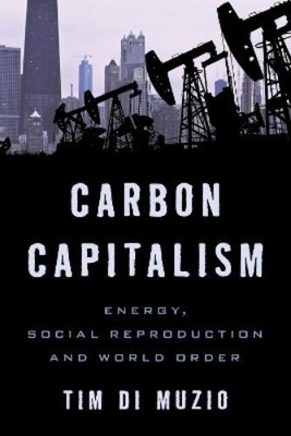 Tim Di Muzio Carbon Capitalism (Hardback) (UK IMPORT)