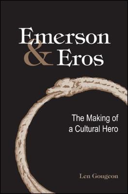 Emerson & Eros : The Making of a Cultural Hero, Paperback by Gougeon, Len, Br...