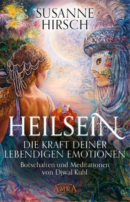 HEILSEIN - Die Kraft deiner lebendigen Emotionen ~ Susanne H ... 9783954473731
