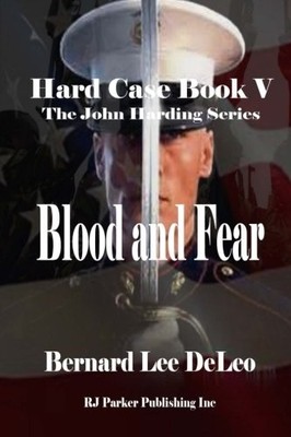 HARD CASE V: BLOOD AND FEAR (JOHN HARDING) (VOLUME 5) By Bernard Lee Deleo NEW