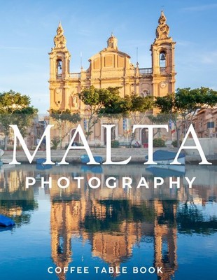 MALTA PHOTOGRAPHY: Coffee table book,40 wonderful collection of photos and amazi