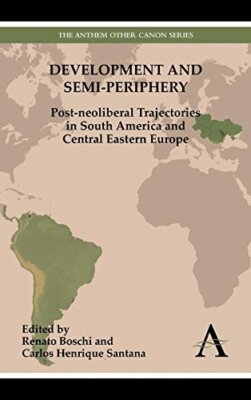 Development and Semi-periphery: Post-neoliberal Trajectories in South America-,