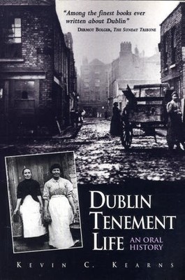 Dublin Tenement Life: An Oral History. 9780717124688