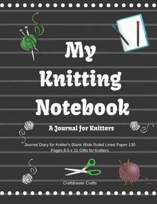 My Knitting Notebook A Journal For Knitters : Journal Diary for