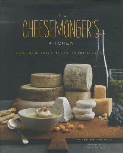 The Cheesemonger's Kitchen: Celebrating Cheese in 90 Reci... by Chester Hastings - Picture 1 of 2