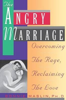 The Angry Marriage: Overcoming the Rage, Reclaiming the Love - Paperback - GOOD