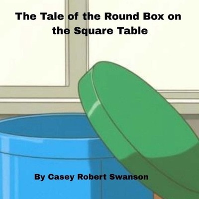 The Round Box pn the Square Table by Casey Swanson Paperback Book