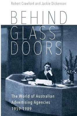 Hinter Glastüren: Die Welt der australischen Werbeagenturen 1959-1989 von Ro