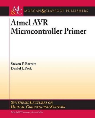 ATMEL AVR MICROCONTROLLER PRIMER: PROGRAMMING AND By Steven F. Barrett & Daniel