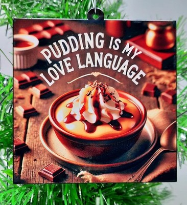 PUDDING Ornament - Pudding is My Love Language Food Christmas Ornament
