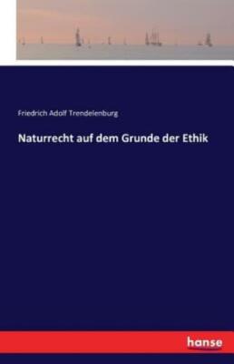 Naturrecht Auf Dem Grunde Der Ethik
