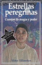 ESTRELLAS PEREGRINAS: CUENTOS DE MAGIA Y PODER (SPANISH By Victor Villasenor