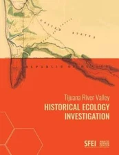 Tijuana River Valley Historical Ecology Investigation by Samuel Safran: New