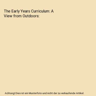 The Early Years Curriculum: A View from Outdoors, Callaway, Gloria Callaway