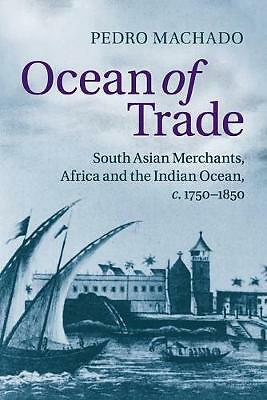 Ocean of Trade South Asian Merchants, Africa and the Indian Ocean, c.1750–1850