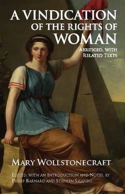 A Vindication of the Rights of Woman: Abridged, with Related Texts (Hackett Clas