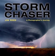 Storm Chaser: A Photographer's Journey By Jim Reed. 978081099392