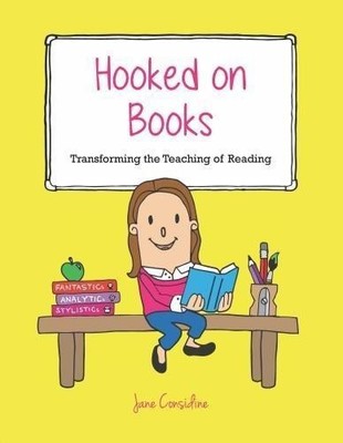 Hooked on Books: Transforming the Teaching of Reading - Jane Considine