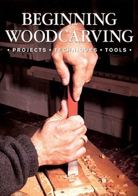 Beginning Woodcarving . PROJECTS.TECHNIQUES.TOOLS,Of Master Craf