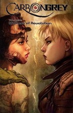 CARBON GREY VOLUME 3: MOTHERS OF THE REVOLUTION By Paul Gardner & Hoang Nguyen