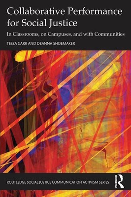Collaborative Performance for Social Justice: In Classrooms, on Campuses, and wi