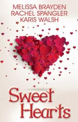Sweet Hearts, Paperback by Brayden, Melissa; Spangler, Rachel; Walsh, Karis, ...