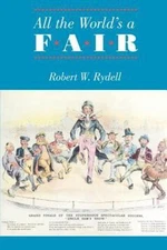 All the World's a Fair : Visions of Empire at American International Expositi...