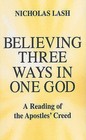 Believing Three Ways in One God: A Reading of the Apostles' Creed by Nicholas Lash (Paperback)