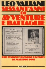 Sessant'anni di avventure e battaglie - Leo Valiani (Rizzoli) [1983]