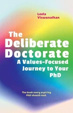 The Deliberate Doctorate: A Value-Based Journey to your PhD by Viswanathan