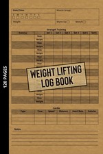 Weight Lifting Log Book: Workout Journal for Beginners & Beyond, Fitness Logbook