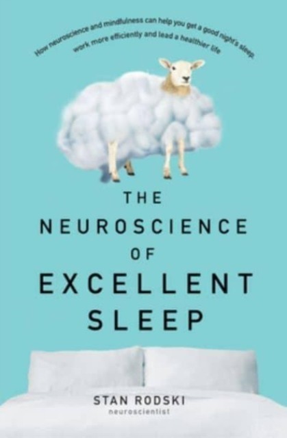The Neuroscience of Excellent Sleep: Practical advice and mindfulness technique - Image 3