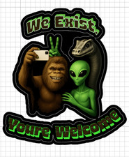 2 We Exist Youre Welcome Sticker Bigfoot Alien Nessie Funny Vinyl Decal