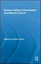 Museum Gallery Interpretation and Material Culture (Routledge Research in Museu