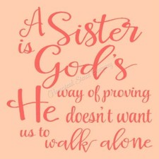 REUSABLE  STENCIL 9418 U 12"x12" A Sister Is God's Way- MYLAR SIGN STENCILS