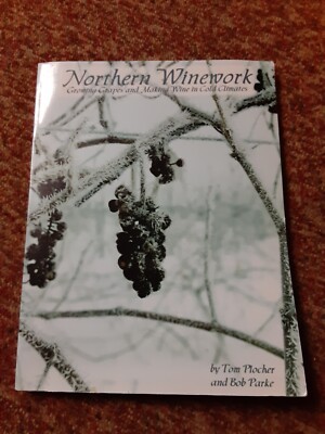 NORTHERN WINEWORK - GROWING GRAPES AND MAKING WINE IN COLD CLIMATES 2001