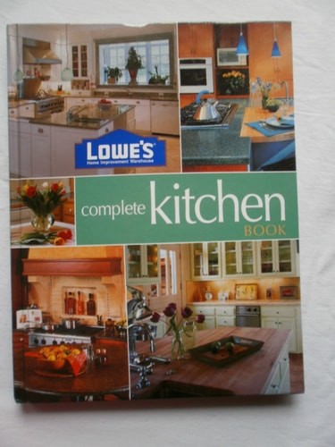 Lowe's Complete Kitchen Book (Lowe's Home Improvement) by Lowe's, Acceptable Boo