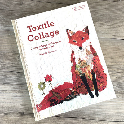 Textile Collage by Mandy Pattullo-Using Collage Techniques in Textile Art HC HTF